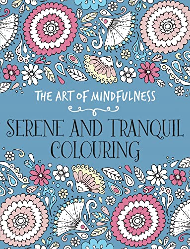 Beispielbild fr The Art of Mindfulness: Serene and Tranquil Colouring zum Verkauf von WorldofBooks