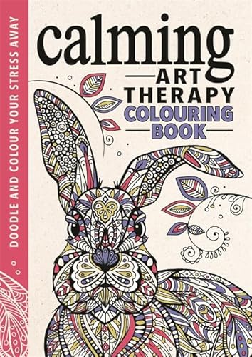 Beispielbild fr Art Therapy: A Calming Colouring Book: An Anti-Worry Colouring Book zum Verkauf von WorldofBooks