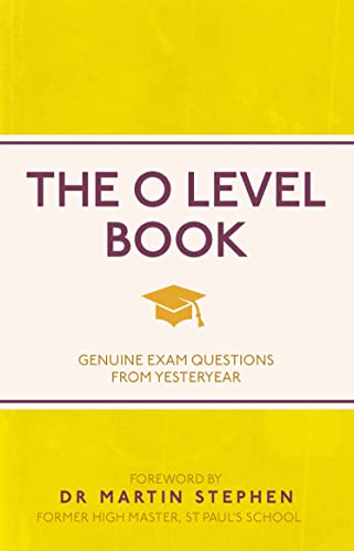 Imagen de archivo de The O Level Book: Genuine Exam Questions From Yesteryear (I Used to Know That .) a la venta por WorldofBooks