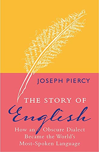 Stock image for The Story of English: How an Obscure Dialect Became the World's Most-Spoken Language for sale by Goodwill