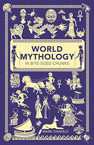 Stock image for World Mythology in Bite-sized Chunks for sale by WorldofBooks