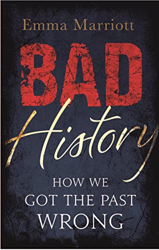 Imagen de archivo de Bad History : How We Got the Past Wrong a la venta por Better World Books