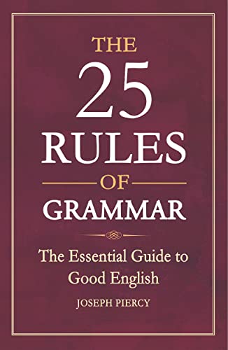 Stock image for The 25 Rules of Grammar: The Essential Guide to Good English for sale by WorldofBooks