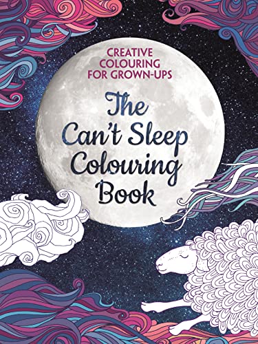 Imagen de archivo de The Can't Sleep Colouring Book: Creative Colouring for Grown-ups a la venta por AwesomeBooks