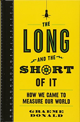 Beispielbild fr The Long and the Short of It : How We Came to Measure Our World zum Verkauf von Better World Books