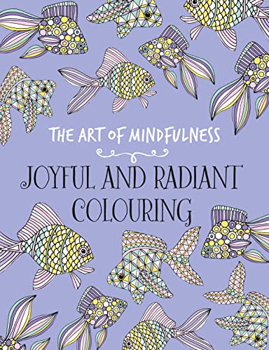 Stock image for The Art of Mindfulness: Joyful and Radiant Colouring for sale by WorldofBooks
