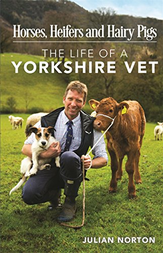 9781782436836: Horses, Heifers and Hairy Pigs: The Life of a Yorkshire Vet