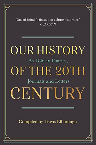 Beispielbild fr Our History of the 20th Century: As Told in Diaries, Journals and Letters zum Verkauf von WorldofBooks