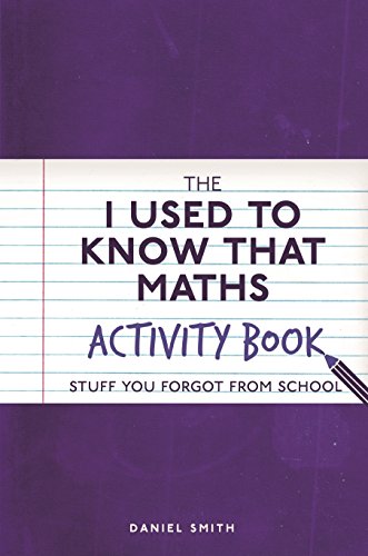 Beispielbild fr The I Used to Know That: Maths Activity Book: Stuff You Forgot from School zum Verkauf von WorldofBooks