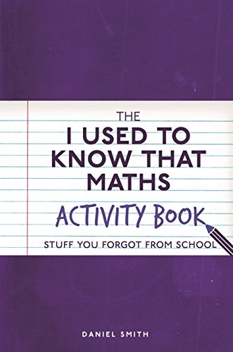 9781782437567: The I Used to Know That: Maths Activity Book: Stuff You Forgot from School