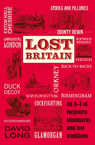 Beispielbild fr Lost Britain: An A-Z of Forgotten Landmarks and Lost Traditions zum Verkauf von Wonder Book