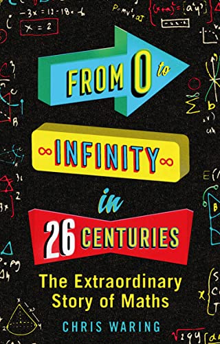 Beispielbild fr From 0 to Infinity in 26 Centuries: The Extraordinary Story of Maths zum Verkauf von WorldofBooks