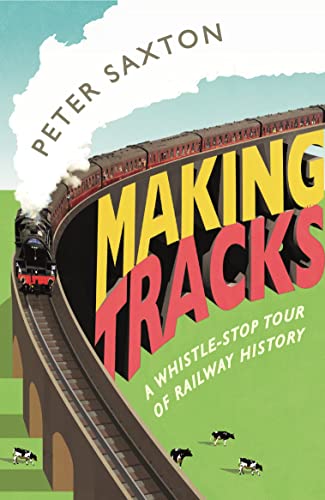 Imagen de archivo de Making Tracks : A Whistle-Stop Tour of Railway History a la venta por Better World Books