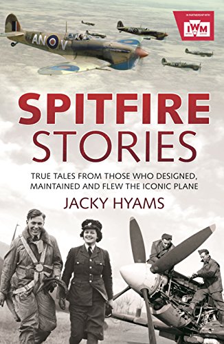 Beispielbild fr Spitfire Stories: True Tales from Those Who Designed, Maintained and Flew the Iconic Plane zum Verkauf von ThriftBooks-Atlanta