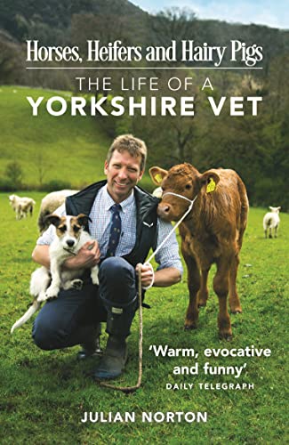 Stock image for Horses, Heifers and Hairy Pigs: The Life of a Yorkshire Vet for sale by WorldofBooks