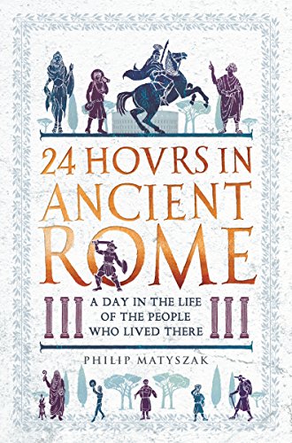 Imagen de archivo de 24 Hours in Ancient Rome: A Day in the Life of the People Who Lived There (24 Hours in Ancient History) a la venta por WorldofBooks