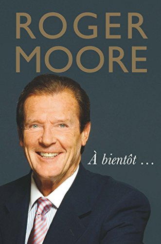 Stock image for Roger Moore: ? Bient?t . . . for sale by SecondSale