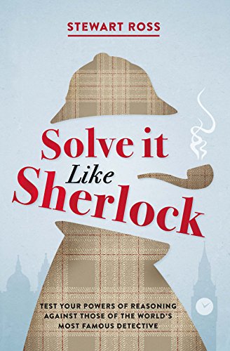 Beispielbild fr Solve It Like Sherlock: Test Your Powers of Reasoning Against Those of the World's Most Famous Detective zum Verkauf von Infinity Books Japan