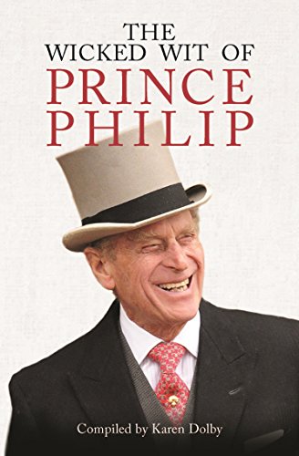 Stock image for The Wicked Wit of Prince Philip for sale by SecondSale