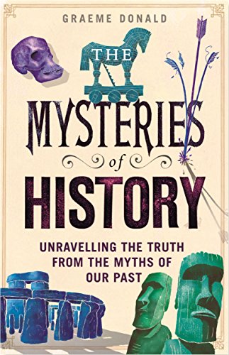 Beispielbild fr The Mysteries of History : Unravelling the Truth from the Myths of Our Past zum Verkauf von Better World Books