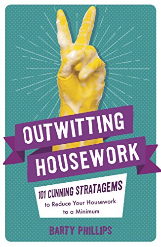 Stock image for Outwitting Housework: 101 Cunning Stratagems to Reduce Your Housework to a Minimum for sale by WorldofBooks