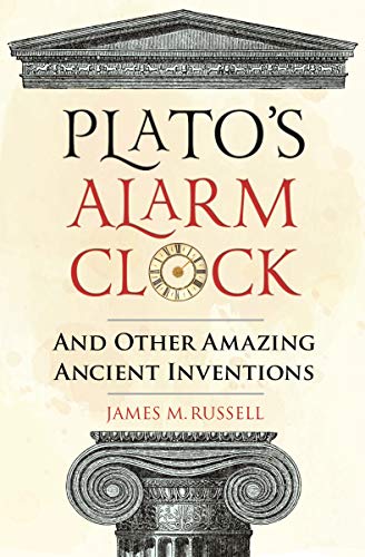 Beispielbild fr Plato's Alarm Clock: And Other Amazing Ancient Inventions: 1 zum Verkauf von WorldofBooks