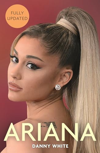 9781782439745: Ariana: The Unauthorized Biography: The Biography