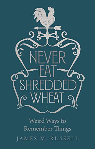 Beispielbild fr Never Eat Shredded Wheat: Weird Ways to Remember Things zum Verkauf von WorldofBooks