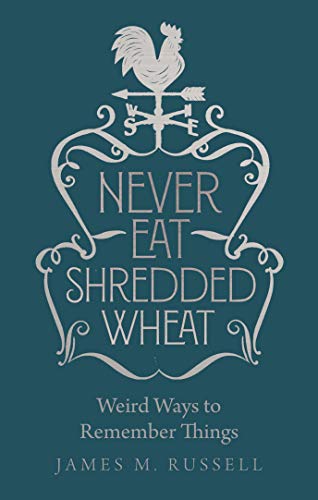 9781782439899: Never Eat Shredded Wheat: Weird Ways to Remember Things