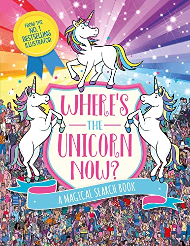 9781782439950: Where's the Unicorn Now?: A Magical Search-and-Find Book (Search and Find Activity)