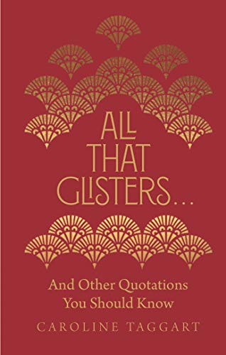 Stock image for All That Glisters . . .: And Other Quotations You Should Know for sale by SecondSale