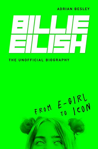 Stock image for Billie Eilish: From e-girl to Icon: The Unofficial Biography for sale by WorldofBooks