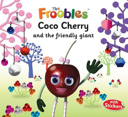 Coco Cherry and the Friendly Giant (The Froobles) (9781782440970) by Davies, Ella