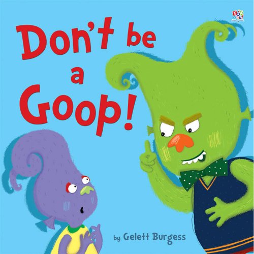 Imagen de archivo de Don't Be a Goop! a la venta por AwesomeBooks