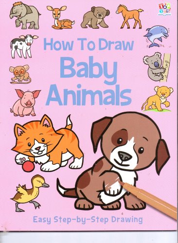 9781782442981: How to Draw Baby Animals (Easy Step-by-Step Drawing)