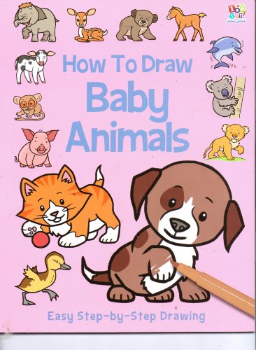 Stock image for How to Draw Baby Animals (Easy Step-by-Step Drawing) for sale by Better World Books