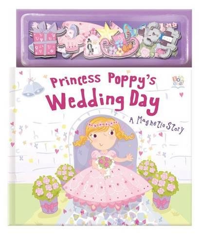 Beispielbild fr Princess Poppy's Royal Wedding (Magnetic Play Story Books) (Magnetic Storybooks) zum Verkauf von WorldofBooks