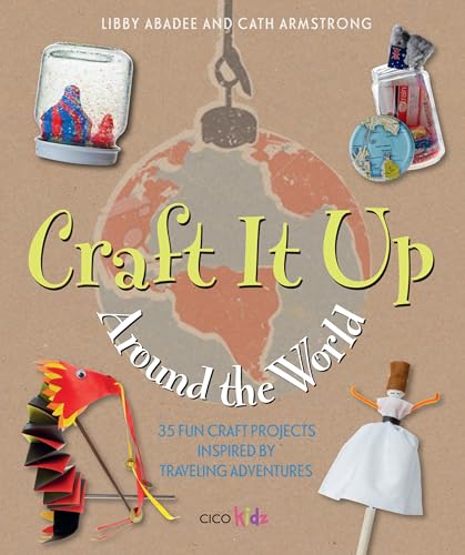 Stock image for Craft It up Around the World : 35 Fun Craft Projects Inspired by Traveling Adventures for sale by Better World Books