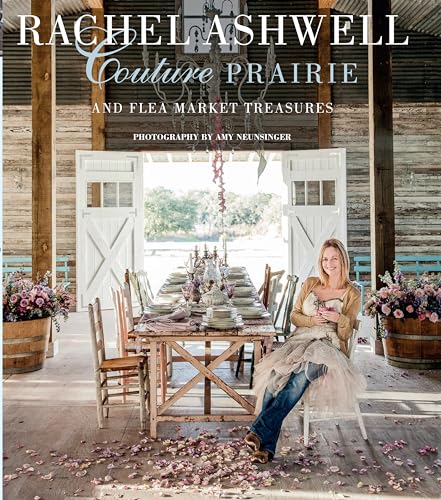 Beispielbild fr Rachel Ashwell Couture Prairie: and flea market treasures zum Verkauf von BooksRun