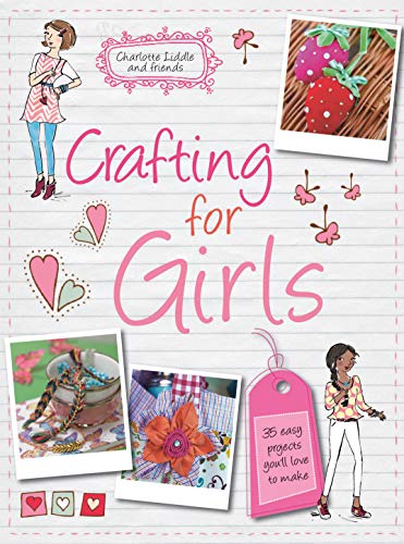 Beispielbild fr Crafting for Girls: 35 easy projects you  ll love to make zum Verkauf von WorldofBooks