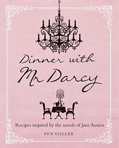 Beispielbild fr Dinner with Mr Darcy: Recipes inspired by the novels and letters of Jane Austen zum Verkauf von Goldstone Books