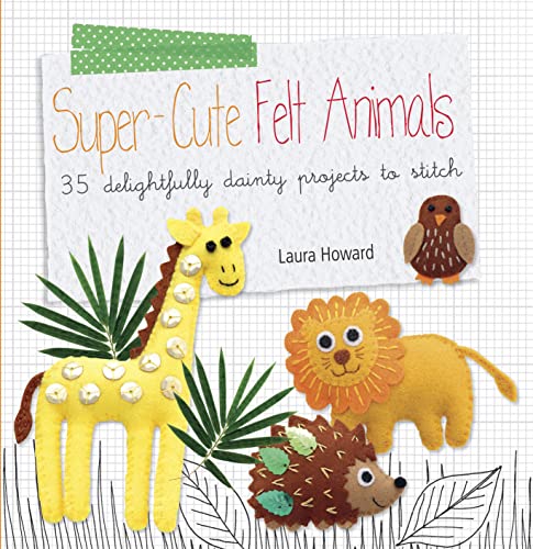 Beispielbild fr Super-cute Felt Animals: 35 delightfully dainty projects to stitch zum Verkauf von Goodwill Books