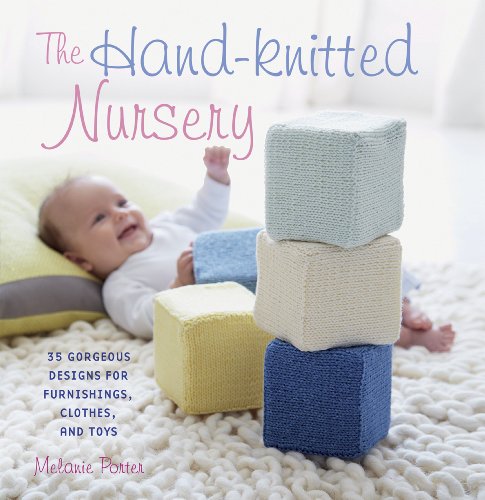 Beispielbild fr The Hand-knitted Nursery: 35 gorgeous designs for furnishings, clothes, and toys zum Verkauf von WorldofBooks