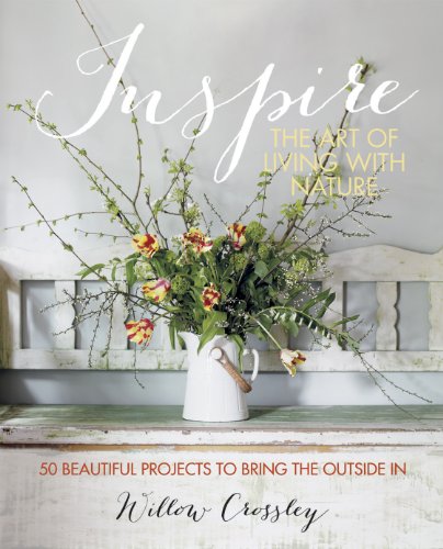 Beispielbild fr Inspire: the Art of Living with Nature : 50 Beautiful Projects to Bring the Outside In zum Verkauf von Better World Books