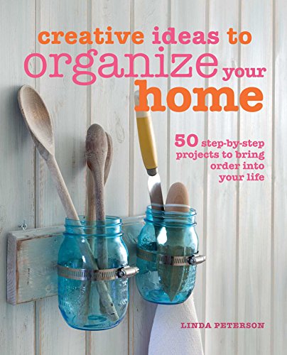 Beispielbild fr Creative Ideas to Organize Your Home: 50 step-by-step projects to bring order into your life zum Verkauf von SecondSale