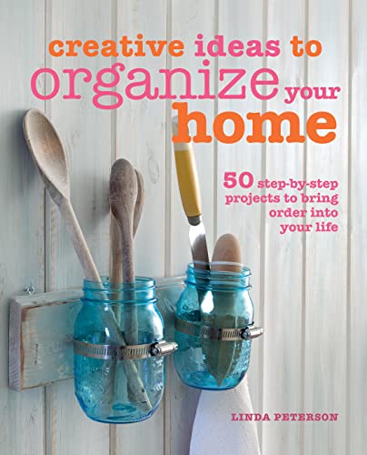 9781782490975: Creative Ideas to Organize Your Home: 50 Step-by-Step Projects to Bring Order into Your Life