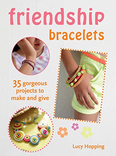 Beispielbild fr Friendship Bracelets : 35 Gorgeous Projects to Make and Give, for Children Aged 7 Years + zum Verkauf von Better World Books