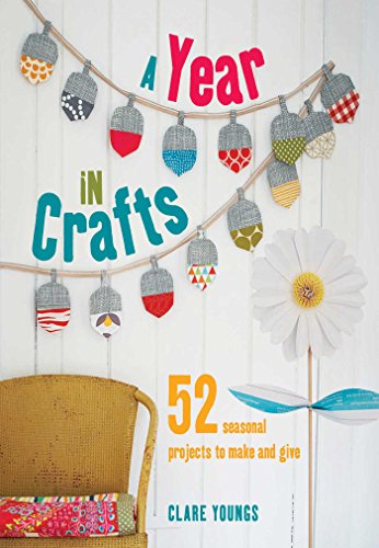 Beispielbild fr A Year in Crafts: 52 seasonal projects to make and give zum Verkauf von WorldofBooks