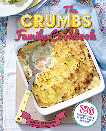Beispielbild fr The CRUMBS Family Cookbook - 150 really quick and very easy recipes zum Verkauf von AwesomeBooks