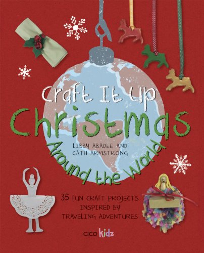 Beispielbild fr Craft It Up: Christmas Around the World: 35 fun craft projects inspired by traveling adventures zum Verkauf von Jenson Books Inc